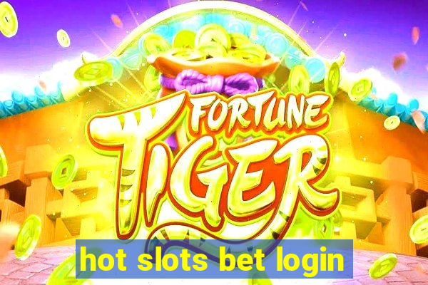 hot slots bet login